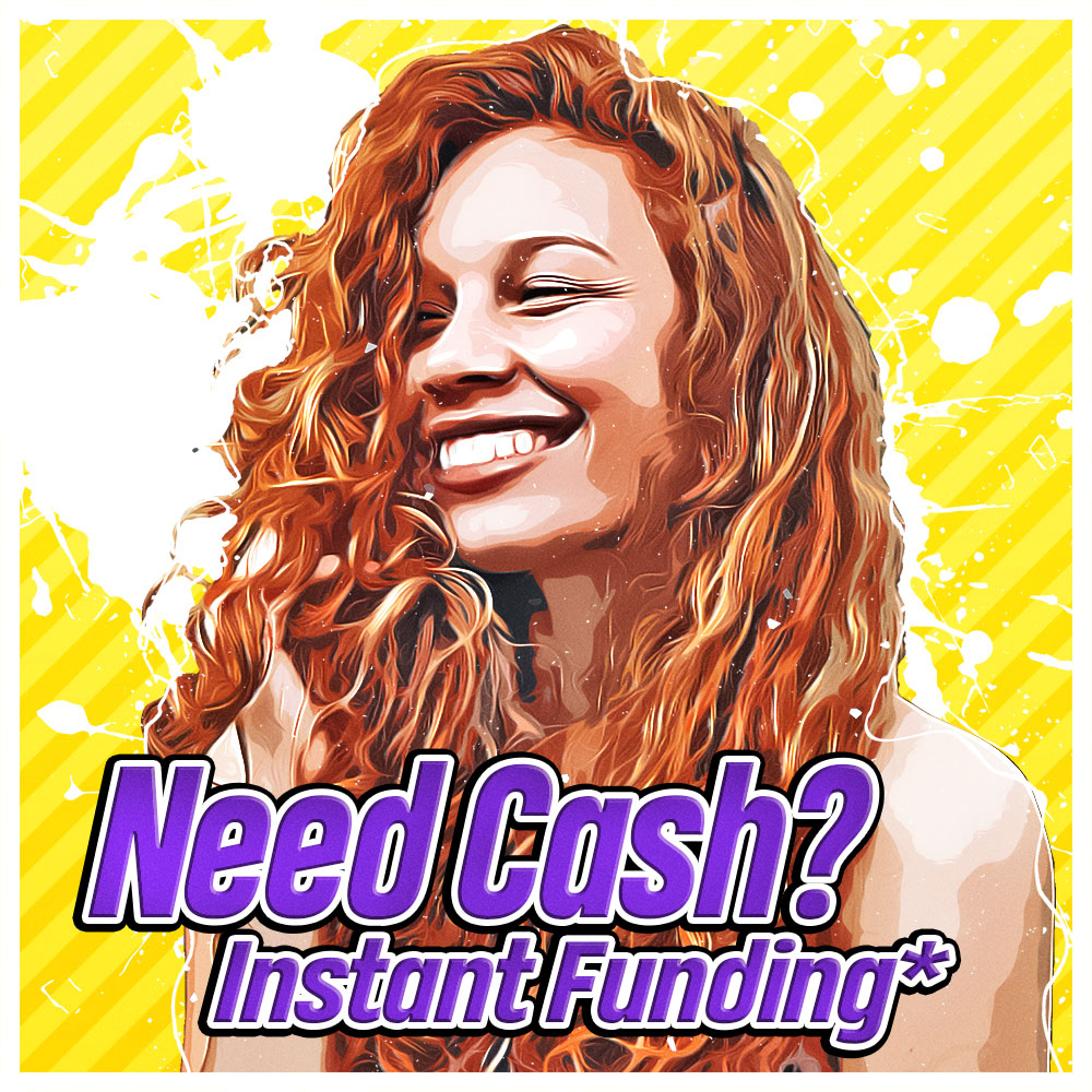Need Cash? Instant Funding* Preview Image