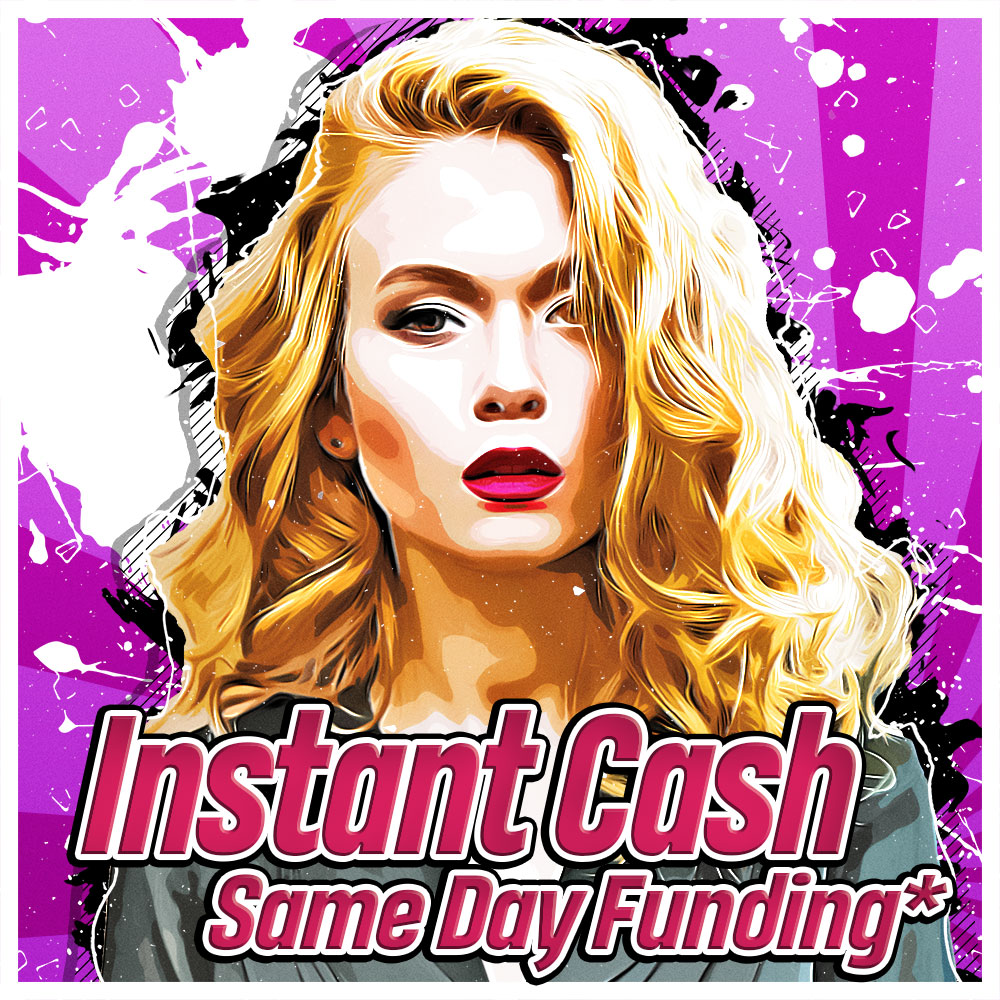 Instant Cash, Same Day Funding!* Preview Image